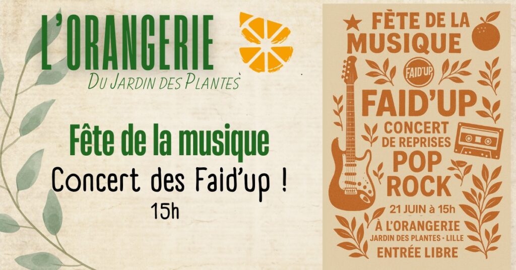 L'Orangerie du Jardin des Plantes Fête de la musique Concert des Faid'up ! Reprises Pop Rock 21 juin à 15h Entrée libre